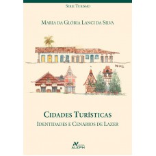 Cidades Turísticas: Identidades E Cenários De Lazer
