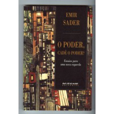 O PODER, CADÊ O PODER?: ENSAIOS PARA UMA NOVA ESQUERDA