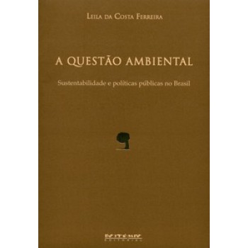 A QUESTÃO AMBIENTAL: SUSTENTABILIDADE E POLÍTICAS PÚBLICAS NO BRASIL