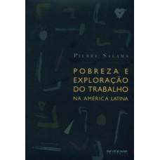 POBREZA E EXPLORAÇÃO DO TRABALHO NA AMÉRICA LATINA