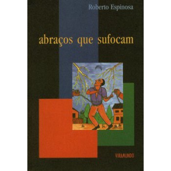 ABRAÇOS QUE SUFOCAM: E OUTROS ENSAIOS SOBRE A LIBERDADE