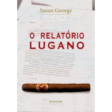 O RELATÓRIO LUGANO: SOBRE A MANUTENÇÃO DO CAPITALISMO NO SÉCULO XXI