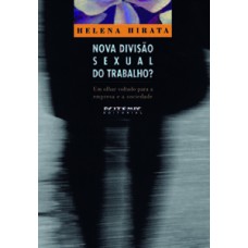 NOVA DIVISÃO SEXUAL DO TRABALHO?: UM OLHAR VOLTADO PARA A EMPRESA E A SOCIEDADE