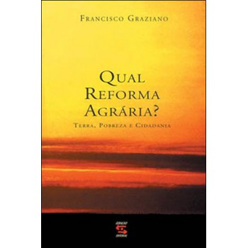 Qual Reforma Agrária?: Terra, Pobreza E Cidadania