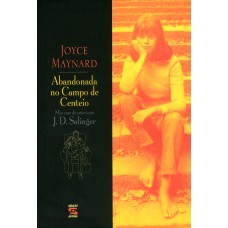 Abandonada No Campo Do Centeio: Meu Caso De Amor Com J. D. Salinger