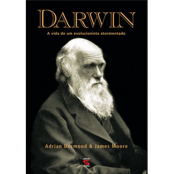 Darwin: A Vida De Um Evolucionista Atormentado