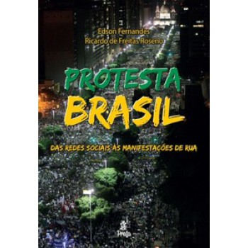 Protesta Brasil - Das Redes Sociais às Manifestações De Rua