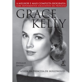 Grace Kelly - A Vida Da Princesa De Hollywood