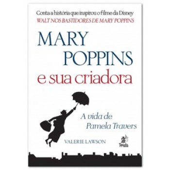 Mary Poppins E Sua Criadora - A Vida De Pamela Travers