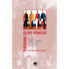 Panorama Do Rio Vermelho: Ensaios Sobre O Teatro Americano Moderno