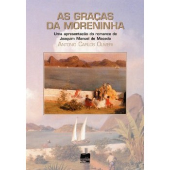 As Graças Da Moreninha: Uma Apresentação Do Romance De Joaquim Manuel De Macedo