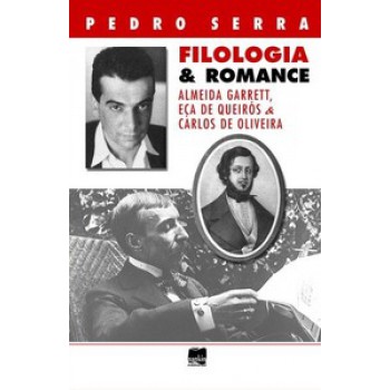 Filologia E Romance: Almeida Garrett, Eça De Queirós E Carlos De Oliveira