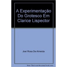 EXPERIMENTACAO DO GROTESCO EM CLARICE LISPECTOR, A