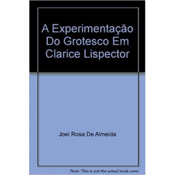 EXPERIMENTACAO DO GROTESCO EM CLARICE LISPECTOR, A