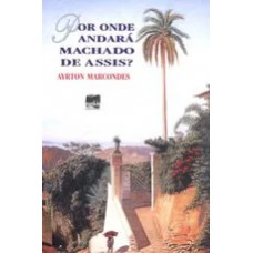 Por Onde Andará Machado De Assis