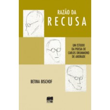 Razão Da Recusa: Um Estudo Da Poesia De Carlos Drummond De Andrade