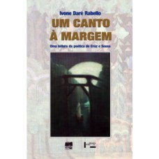 Um Canto à Margem: Uma Leitura Da Poética De Cruz E Sousa