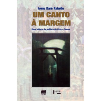 Um Canto à Margem: Uma Leitura Da Poética De Cruz E Sousa