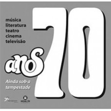 Anos 70: Ainda Sob A Tempestade