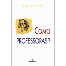 Como Nos Tornamos Professoras?