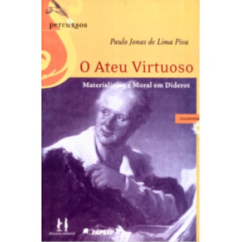 O Ateu Virtuoso: Materialismo Moral Em Diderot