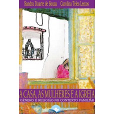 A Casa, As Mulheres E A Igreja