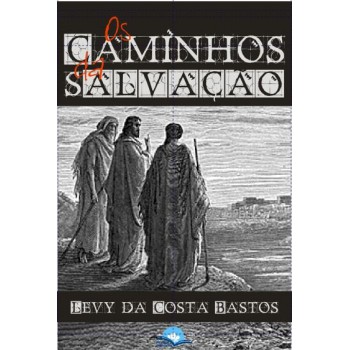 Os Caminhos Da Salvação Os Caminhos Da Salvação