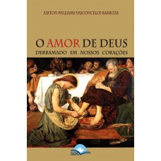 O Amor De Deus Derramado Em Nossos Corações