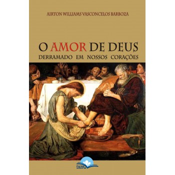 O Amor De Deus Derramado Em Nossos Corações