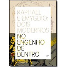 RAPHAEL E EMYGDIO: 2 MODERNOS NO ENGENHO DE DENTRO