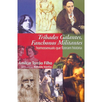 Tríbades Galantes, Fanchonos Militantes: Homossexuais Que Fizeram História