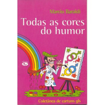 Todas As Cores Do Humor: Coletânea De Cartuns Gls