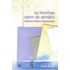 As Heroínas Saem Do Armário: Literatura Lésbica Contemporânea