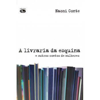 A Livraria Da Esquina: E Outros Contos De Mulheres