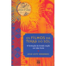 Os Filhos Da Terra Do Sol: A Formação Do Estado-nação Em Cabo Verde 