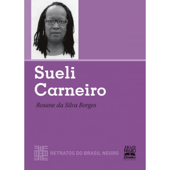 Sueli Carneiro - Retratos Do Brasil Negro: Coleção Retratos Do Brasil Negro