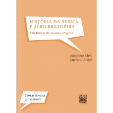 História Da áfrica E Afro-brasileira: Em Busca De Nossas Origens