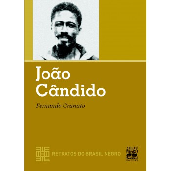 João Cândido - Retratos Do Brasil Negro