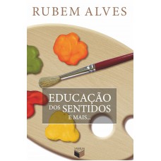 Educação dos sentidos e mais...