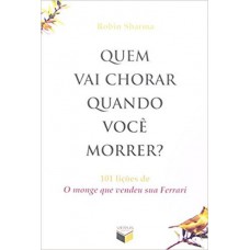 QUEM VAI CHORAR QUANDO VOCE MORRER?