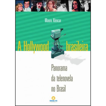 A Hollywood Brasileira: Panorama Da Telenovela No Brasil