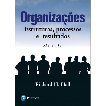 Organizações: Estruturas, Processos E Resultados