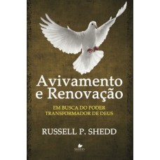 Avivamento E Renovação: Em Busca Do Poder Transformador De Deus