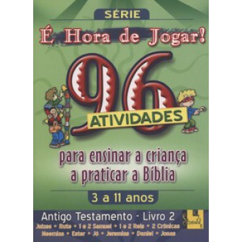 Hora De Jogar, é - Vol. 2 - Antigo Testamento - 96 Atividades