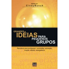 Grandes Ideias Para Pequenos Grupos