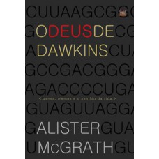 Deus De Dawkins, O : Genes, Memes E O Sentido Da Vida