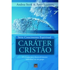 Série Crescimento Espiritual - Vol. 2 - Caráter Cristão: 12 Estudos Para Desenvolvimento Individual Ou Em Grupo