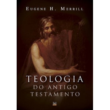 Teologia Do Antigo Testamento - (merrill)