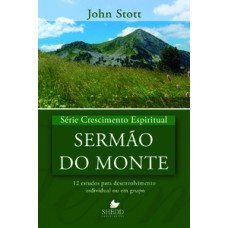 Série Crescimento Espiritual - Vol. 8 - Sermão Do Monte: 12 Estudos Para Desenvolvimento Individual Ou Em Grupo