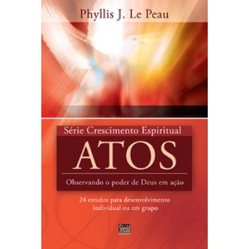 Série Crescimento Espiritual - Vol. 12 - Atos: 24 Estudos Para Desenvolvimento Individual Ou Em Grupo